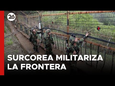 ASIA | Máxima tensión: Corea del Sur militariza la frontera con Norcorea