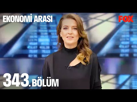 Ekonomi Arası 343. Bölüm