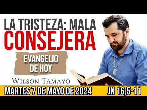 Evangelio de hoy MARTES 7 de MAYO (Jn 16,5-11) | Wilson Tamayo | Tres Mensajes