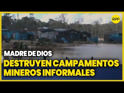 Madre de Dios: Destruyen 10 campamentos mineros ilegales