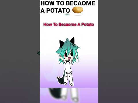 HOW TO BECOME A POTATO 🥔  #gacha #viral #funny #views #blowup