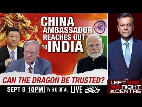 China Ambassador Reaches Out To India | Can The Dragon Be Trusted ? | Left, Right And Centre