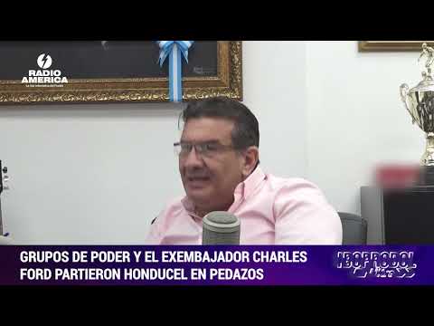 MARCELO CHIMIRRI: GRUPOS DE PODER Y EL EXEMBAJADOR CHARLES FORD PARTIERON HONDUCEL EN PEDAZOS