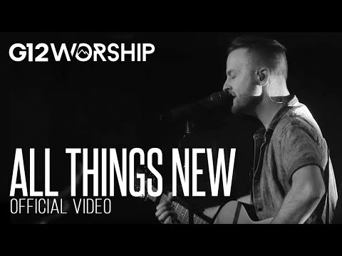 G12 Worship - All things new (OFFICIAL VIDEO)