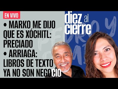 #EnVivo | #DiezAlCierre | Marko me dijo que es Xóchitl: Jorge Luis Preciado