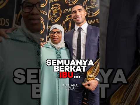 Saat Sukses, Hakimi Selalu Ingat IBUNYA