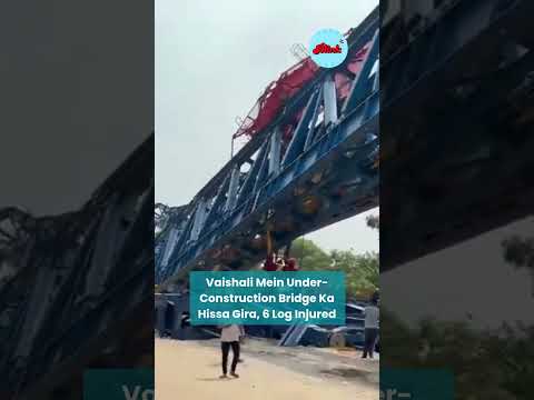 Bihar <strong>Bridge</strong> Collapse: Under-Construction <strong>Bridge</strong> Collapses in Jalalpur, Vaishali | 6 Injured