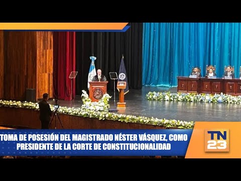 Toma de posesión del magistrado Néster Vásquez, como presidente de la Corte de Constitucionalidad