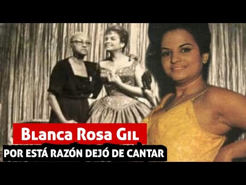 Blanca Rosa Gil - POR ESTA RAZÓN DEJÓ DE CANTAR