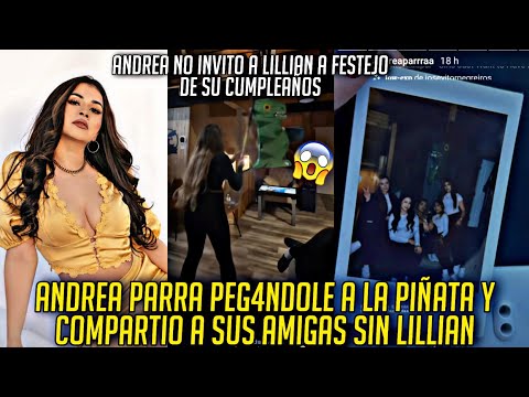 ANDREA PARRA NO INVITO A LILLIAN GRIEGO A SU CUMPLEAÑOS SIGUEN CON PROBL3MAS?