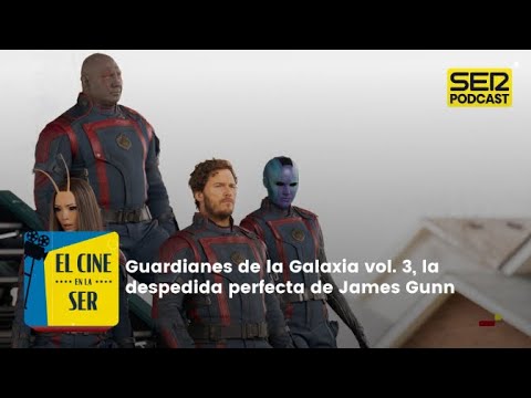 El Cine en la SER | 'Guardianes de la Galaxia vol.3', la emotiva y divertida despedida de James Gunn