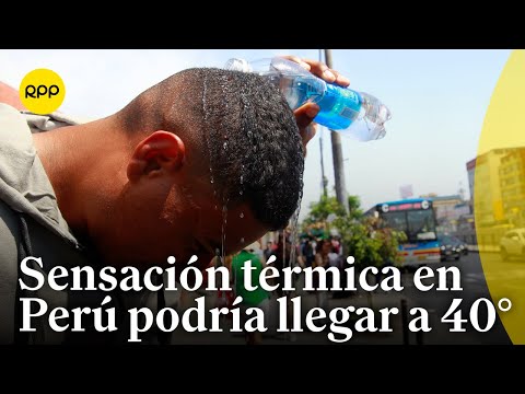 La sensación térmica podría llegar a los 40° en Perú, según Senamhi
