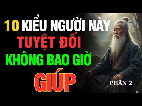 CỔ NHÂN DẠY: 10 KIỂU NGƯỜI VÔ ƠN BỘI NGHĨA – CÀNG GIÚP, CÀNG THIỆT THÂN | LỐI VỀ AN NHIÊN -  PHẦN 1