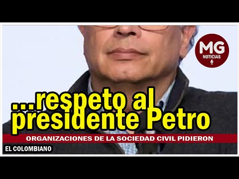 FUERTE LLAMADO DE ATENCIÓN DE LA SOCIEDAD CIVIL AL PRESIDENTE GUSTAVO PETRO