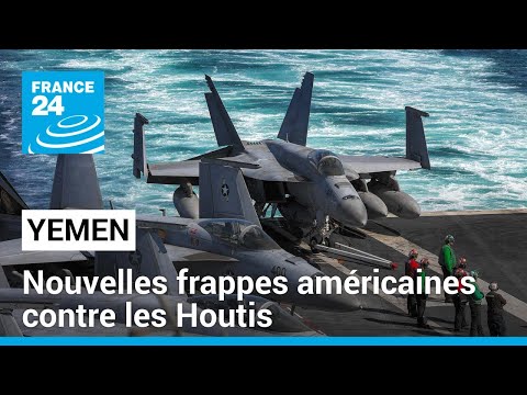 Les États-Unis frappent les Houthis au Yémen pour la quatrième fois en une semaine • FRANCE 24