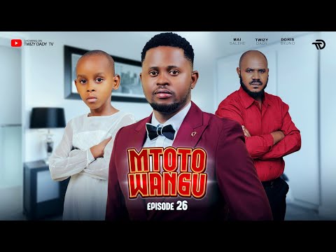 MTOTO WANGU 💞 PART 26 | Lovestory #love 