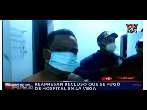 Resumen Cibao: Reapresan recluso que se fugó de hospital en La Vega