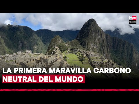 Machu Picchu recibe recertificación de destino carbono neutral