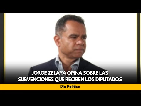 Jorge Zelaya opina sobre las subvenciones que reciben los diputados del Congreso Nacional