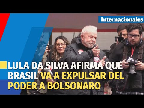 Lula da Silva afirma que Brasil está cansado y va a expulsar del poder a Bolsonaro