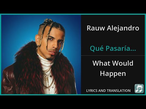 Rauw Alejandro - Qué Pasaría... Lyrics English Translation - ft Bad Bunny - Spanish and English