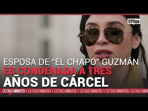 Esposa del «Chapo» Guzmán es condenada a tres años de cárcel en EE. UU.