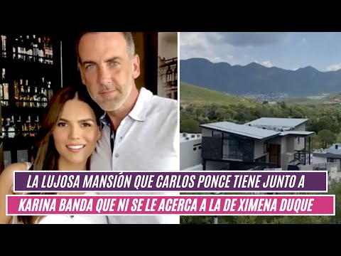 La lujosa mansión que Carlos Ponce tiene junto a Karina Banda que ni se le acerca a la de Ximena