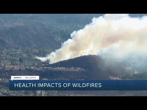 Weekly Wellness: Health impacts of wildfires