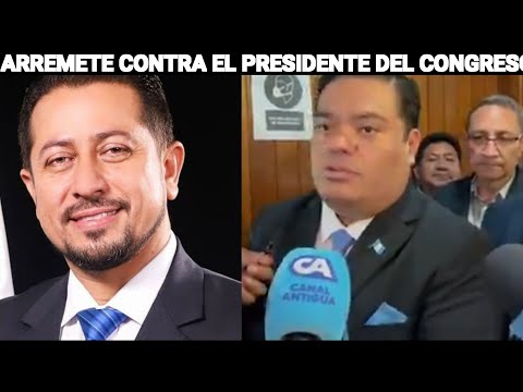 ALLAN RODRÍGUEZ ARREMETE CONTRA EL PRESIDENTE DEL CONGRESO, GUATEMALA.