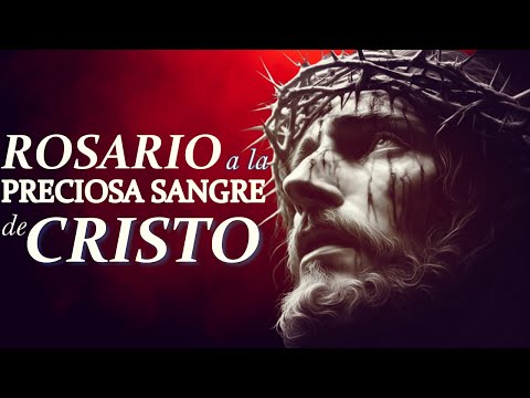 ROSARIO A LA PRECIOSA SANGRE DE CRISTO 24 DE MAYO