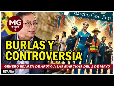 BURLAS Y CONTROVERSIA  POR IMAGEN DE MARCHAS DEL 1M EN APOYO A PETRO
