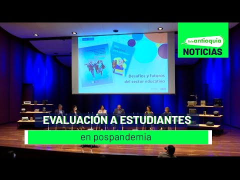 Evaluación a estudiantes en pospandemia - Teleantioquia Noticias