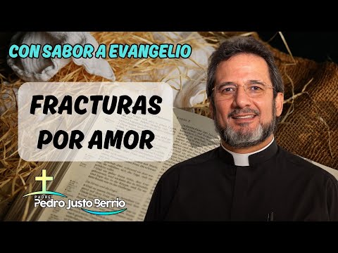 Fracturas por amor | Padre Pedro Justo Berrío