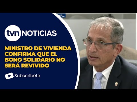 Bono Solidario de Vivienda no será implementado nuevamente, asegura ministro