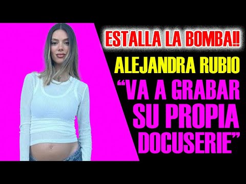 BOMBA!! ALEJANDRA RUBIO VA A GRABAR SU PROPIA DOCUSERIE