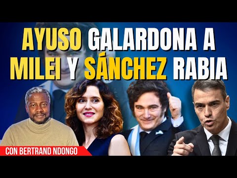 AYUSO Y MILEI JUNTOS, todo por 'JOROBAR' a Sánchez