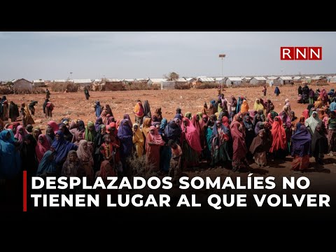 Los desplazados somalíes sin un lugar al que volver
