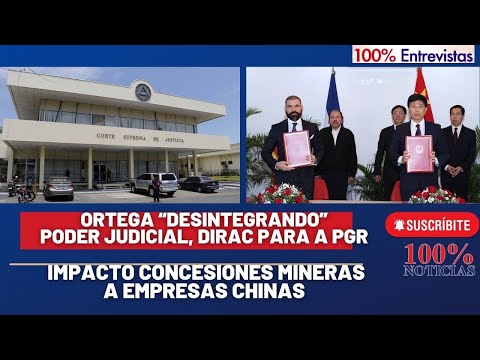 Ortega: Desintegrando Poder Judicial, DIRAC pasa a PGR/ El negocio minero con China