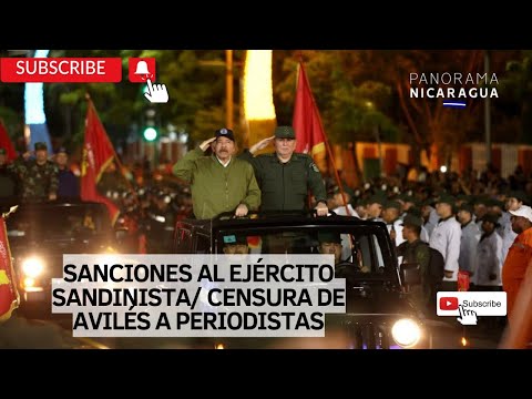 Demandan sanciones para Ejército Sandinista/ Censura de Avilés a periodistas