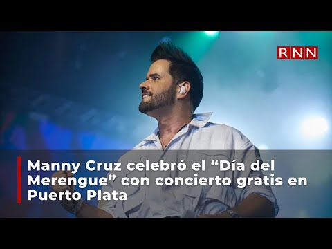 Manny Cruz celebra el Día del Merengue con concierto gratuito en Puerto Plata