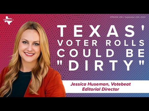 Why Texas' voter rolls could be 'dirty' in November | Y'all-itics: September 22, 2024