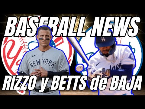 ANTHONY RIZZO y MOOKIE BETTS son BAJA con YANKEES y DODGERS, ¿PODRÁN SEGUIR DE CANDIDATOS?