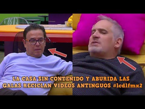 LA CASA SIN CONTENIDO Y ABURIDA LAS GALAS RECICLAN VIDEOS ANTINGUOS || #lcdlfmx2