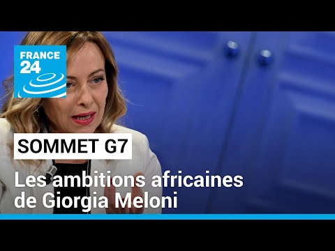 Sommet du G7 : les ambitions africaines de G. Meloni • FRANCE 24