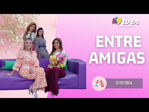 ENTRE AMIGAS - Programa del día 12/07/24