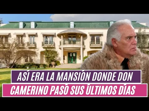 Así era la mansión donde DON CAMERINO, JUAN VERDUZCO,  pasó sus últimos días