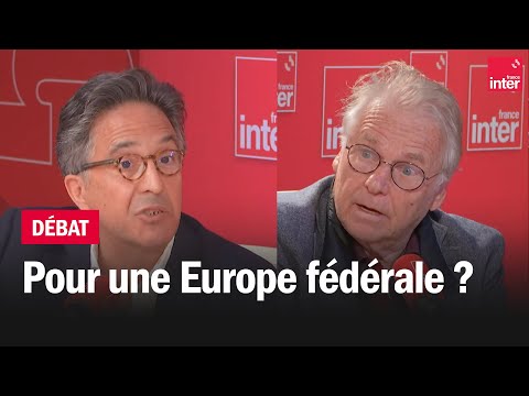 Le débat du 7/10 : pour une Europe fédérale?