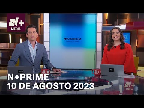 En Vivo: N+Prime - 10 de agosto 2023