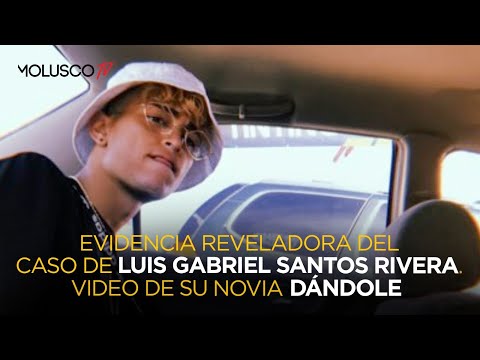 EVIDENCIA REVELADORA DEL CASO DE LUIS GABRIEL SANTOS RIVERA ( Vídeo Novia Dándole )