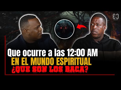 ALGO SUCEDE EN EL MUNDO ESPIRITUAL A LAS 12:00 AM / REVELANDO LOS MISTERIOS DEL BACÁ